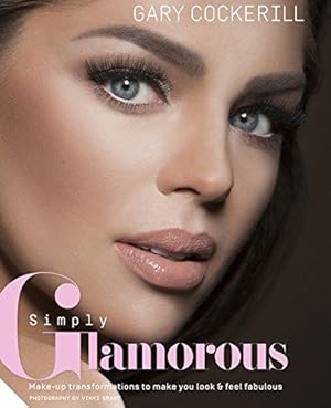 Bild des Verkufers fr Simply Glamorous: Make-up transformations to make you look & feel fabulous zum Verkauf von WeBuyBooks
