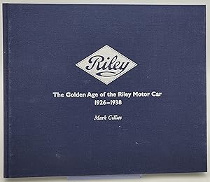 The Golden Age of the Riley Motor Car 1926-1938.