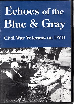 Imagen del vendedor de Echoes of the Blue & Gray: Civil War Veterans on Video Cassette a la venta por Dorley House Books, Inc.