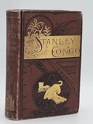 Stanley and the Congo Explorations and Achievements of the Wilds of Africa of Henry M. Stanley.