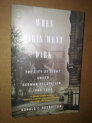 When Paris Went Dark: The City of Light Under German Occupation, 1940-44