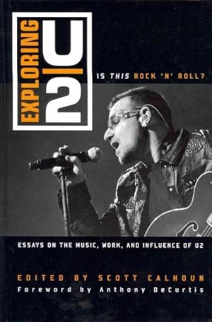 Bild des Verkufers fr Exploring U2: Is This Rock 'n' Roll?: : Essays on the Music, Work, and Influence of U2 zum Verkauf von GreatBookPrices