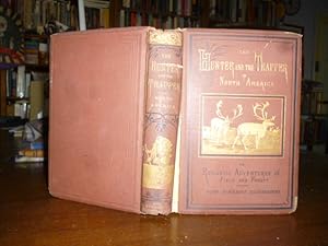 Seller image for The Hunter and the Trapper in North America or Romantic Adventures in Field and Forest for sale by Gargoyle Books, IOBA