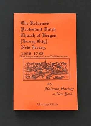 Seller image for The Reformed Protestant Dutch Church of Bergen [Jersey City], New Jersey, 1666-1788; The Holland Society of New York (A Heritage Classic) for sale by Librarium