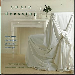 Seller image for Chair Dressing: Wrap, Drape and Decorate--25 Ideas for Instant Style for sale by fourleafclover books