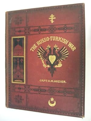 Bild des Verkufers fr The Russo-Turkish War - including an account of the Rise and Decline of the Ottoman Power and the History of the Eastern Question [ two volumes bound as one ] zum Verkauf von WeBuyBooks