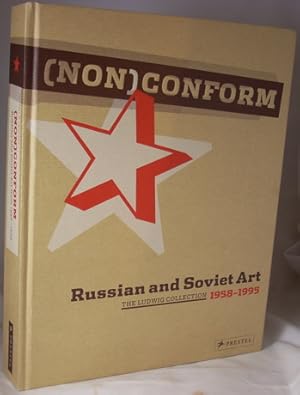 Imagen del vendedor de (Non) Conform: Russian and Soviet Art 1958 - 1995 / The Ludwig Collection a la venta por Moe's Books