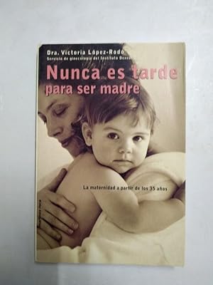 Imagen del vendedor de Nunca es tarde para ser madre a la venta por Libros Ambig
