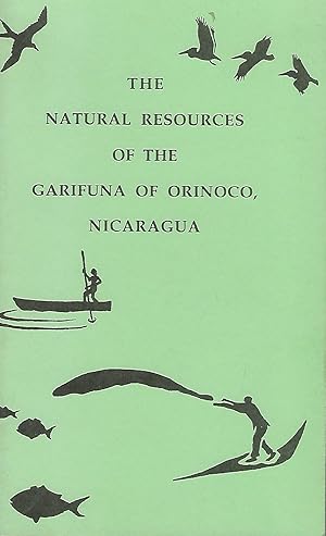 Bild des Verkufers fr THE NATURAL RESOURCES OF THE GARIFUNA OF ORINOCO, NICARAGUA zum Verkauf von Antic Hay Books