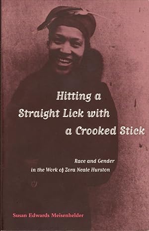 Seller image for Hitting a Straight Lick with a Crooked Stick Race and Gender in the Work of Zora Neale Hurston for sale by Americana Books, ABAA