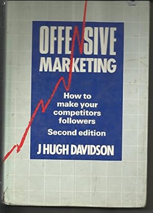 Seller image for Offensive Marketing: Or, How to Make Your Competitors Followers for sale by WeBuyBooks