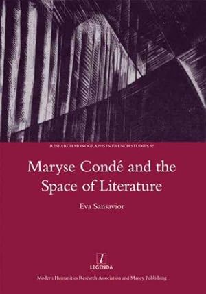 Bild des Verkufers fr Maryse Conde and the Space of Literature: 32 (Legenda Research Monographs in French Studies) zum Verkauf von WeBuyBooks