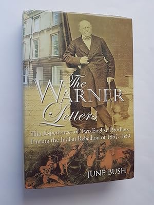 The Warner Letters : The Experiences of Two English Brothers During the Indian Rebellion of 1857-...