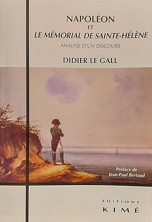Napoleon et le Memorial de Sainte Helene: Analyse d'un Discours
