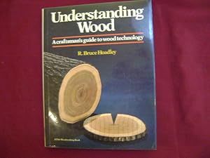 Seller image for Understanding Wood. A Craftsman's Guide to Wood Technology. for sale by BookMine