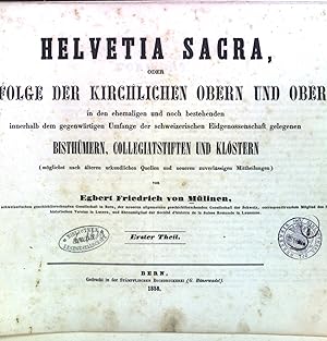 Image du vendeur pour Helvetia Sacra, oder Reihenfolge der kirchlichen Obern und Oberinnen in den ehemaligen und noch bestehenden innerhalt dem gegenwrtigen Umfange der schweizerischen Eidgenossenschaft gelegenen Bisthmern, Collegiatstiften und Klstern. Zwei Theile in einem Band. mis en vente par books4less (Versandantiquariat Petra Gros GmbH & Co. KG)