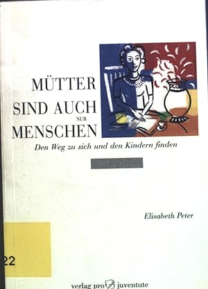 Seller image for Mtter sind auch nur Menschen : Den Weg zu sich und den Kindern finden. for sale by books4less (Versandantiquariat Petra Gros GmbH & Co. KG)