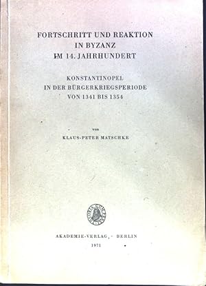 Imagen del vendedor de Fortschritt und Reaktion in Byzanz im 14. Jahrhundert : Konstantinopel in d. Brgerkriegsperiode von 1341 - 1354. Berliner byzantinistische Arbeiten ; Bd. 42 a la venta por books4less (Versandantiquariat Petra Gros GmbH & Co. KG)