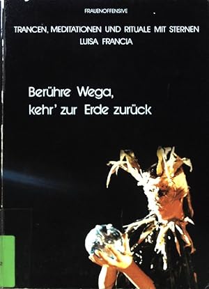Seller image for Berhre Wega, kehr' zur Erde zurck : Trancen, Meditationen u. Rituale mit Sternen. for sale by books4less (Versandantiquariat Petra Gros GmbH & Co. KG)