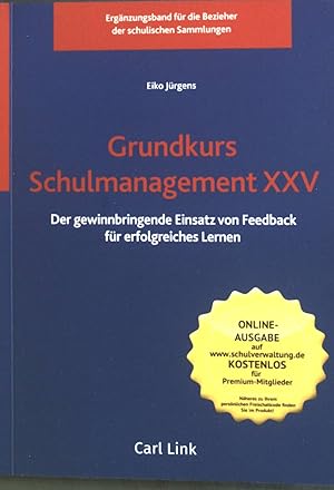 Seller image for Grundkurs Schulmanagement XXV : Der gewinnbringende Einsatz von Feedback fr erfolgreiches Lernen. for sale by books4less (Versandantiquariat Petra Gros GmbH & Co. KG)