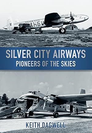 Silver City Airways : Pioneers of the Skies