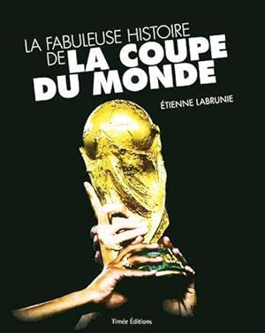 Image du vendeur pour La fabuleuse histoire de la Coupe du monde mis en vente par Chapitre.com : livres et presse ancienne