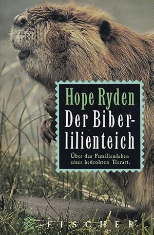 Bild des Verkufers fr Der Biberlilienteich - ber das Familienleben einer bedrohten Tierart Aus dem Amerikanischen von Gabriele Burkhardt und Andrea Galler / Fischer ; 11671. zum Verkauf von Versandantiquariat Nussbaum