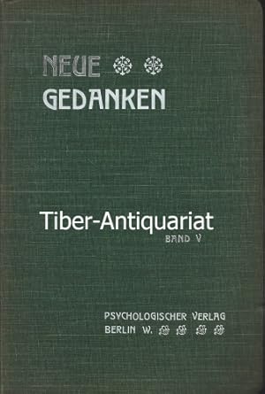 Neue Gedanken. Band V. Heft 25 bis 30. Zeitschrift - Der Anregung schlummernder Geisteskräfte zur...