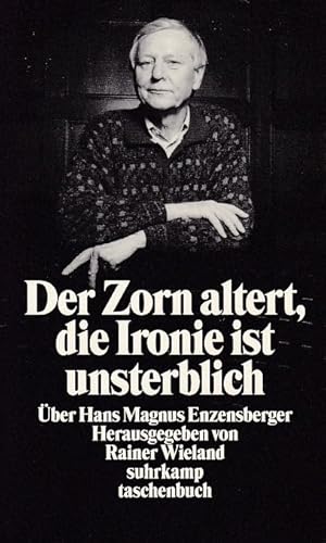 Seller image for Der Zorn altert, die Ironie ist unsterblich: ber Hans Magnus Enzensberger. Suhrkamp Taschenbuch; Bd. 3099. for sale by Fundus-Online GbR Borkert Schwarz Zerfa