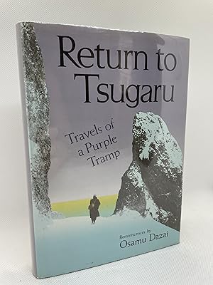 Return to Tsugaru: Travels of a Purple Tramp: Reminiscences (First Edition)