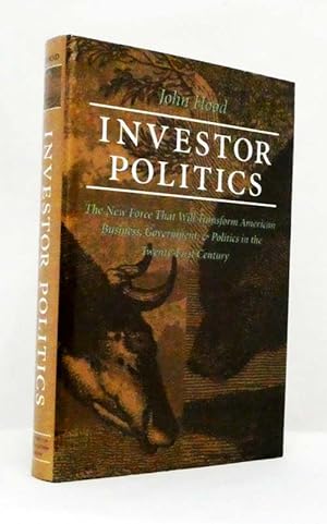 Bild des Verkufers fr Investor Politics : The New Force That Will Transform American Business, Government, and Politics in the Twenty-First Century zum Verkauf von Adelaide Booksellers