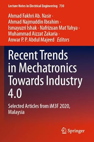 Seller image for Recent Trends in Mechatronics Towards Industry 4.0 : Selected Articles from iM3F 2020, Malaysia for sale by AHA-BUCH GmbH