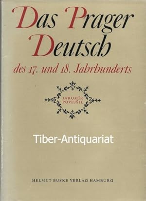 Das Prager Deutsch des 17. und 18. Jahrhunderts. Ein Beitrag zur Geschichte der deutschen Schrift...