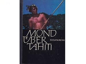 Mond über Tahiti. Reportagen von den Südsee-Inseln. Aus dem Polnischen übersetzt von Bolko Schwei...