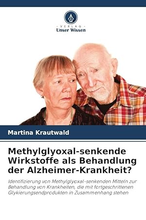 Bild des Verkufers fr Methylglyoxal-senkende Wirkstoffe als Behandlung der Alzheimer-Krankheit? zum Verkauf von moluna