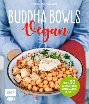 Buddha Bowls - Vegan Über 50 gesunde und nachhaltige Rezepte