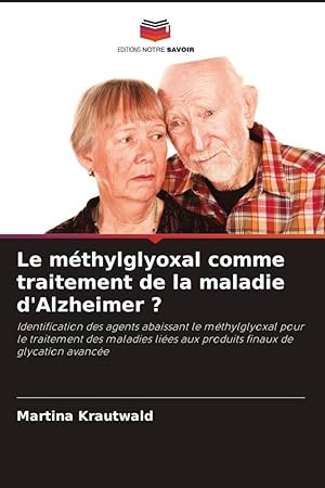 Bild des Verkufers fr Le mthylglyoxal comme traitement de la maladie d\ Alzheimer ? zum Verkauf von moluna