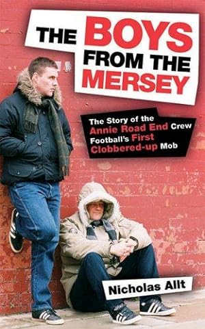 Bild des Verkufers fr The Boys From The Mersey: The Story of Liverpool's Annie Road End Crew Football's First Clobbered-up Mob zum Verkauf von WeBuyBooks