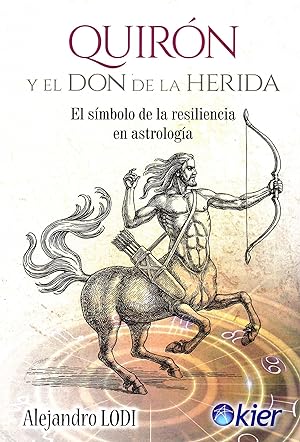Quirón y el Don de la Herida El símbolo de la resiliencia en astrología
