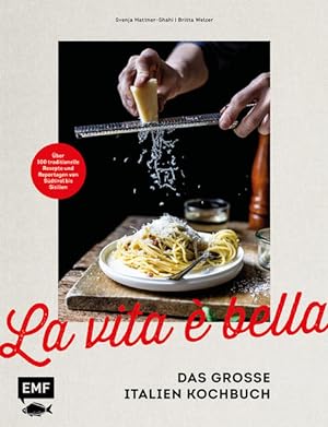 La vita è bella - Das große Italien Kochbuch Über 100 traditionelle Rezepte und Reportagen von Sü...