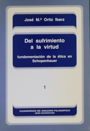 Seller image for Del sufrimiento a la virtud fundamentacin de la tica en Schopenhauer for sale by Librera Alonso Quijano