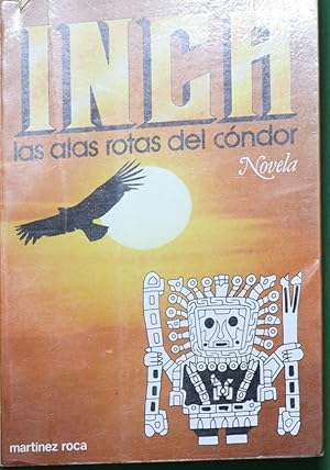 Imagen del vendedor de Inca las alas rotas del cndor a la venta por Librera Alonso Quijano