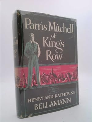 Seller image for RARE 1948 PARRIS MITCHELL OF KING'S ROW WITH GREAT DUST JACKET SEQUEL [Hardcover] HENRY AND KATHERINE BELLAMANN for sale by ThriftBooksVintage