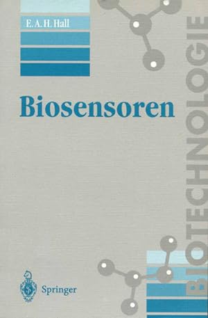Biosensoren. Aus dem Engl. übersetzt und aktualisiert von Gisela Hummel / Biotechnologie.