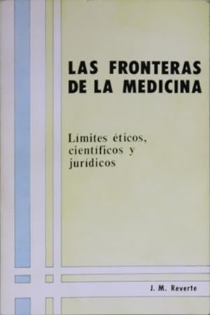 Imagen del vendedor de Las fronteras de la medicina lmites ticos, cientficos y jurdicos a la venta por Librera Alonso Quijano