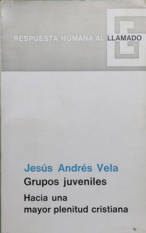 Imagen del vendedor de Grupos juveniles: hacia una mayor plenitud cristiana a la venta por Librera Alonso Quijano