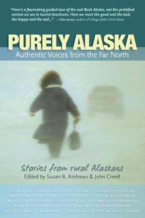 Bild des Verkufers fr Purely Alaska : Authentic Voices From the Far North, Stories from 23 Rural Alaskans zum Verkauf von GreatBookPricesUK