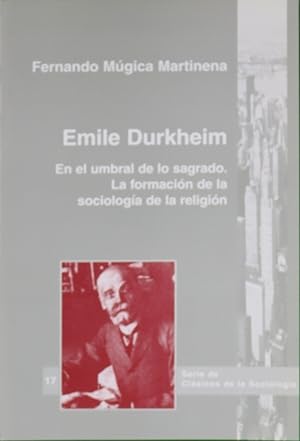 Seller image for Emile Durkheim en el umbral de lo sagrado : la formacin de la sociologa de la religin for sale by Librera Alonso Quijano