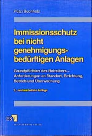 Bild des Verkufers fr Immissionsschutz bei nicht genehmigungsbedrftigen Anlagen: Grundpflichten des Betreibers - Anforderungen an Standort, Errichtung, Betrieb und berwachung. zum Verkauf von Antiquariat Thomas Haker GmbH & Co. KG