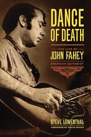 Seller image for Dance of Death : The Life of John Fahey, American Guitarist for sale by GreatBookPrices